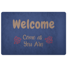 Load image into Gallery viewer, Welcome Mat !  Come as You Are