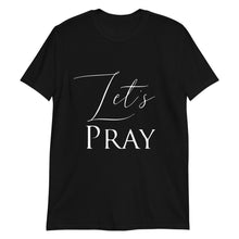Load image into Gallery viewer, Let's Pray Unisex T-Shirt