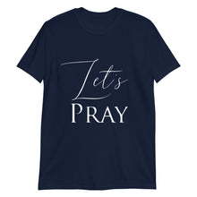 Load image into Gallery viewer, Let's Pray Unisex T-Shirt