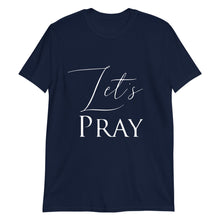 Load image into Gallery viewer, Let&#39;s Pray Unisex T-Shirt