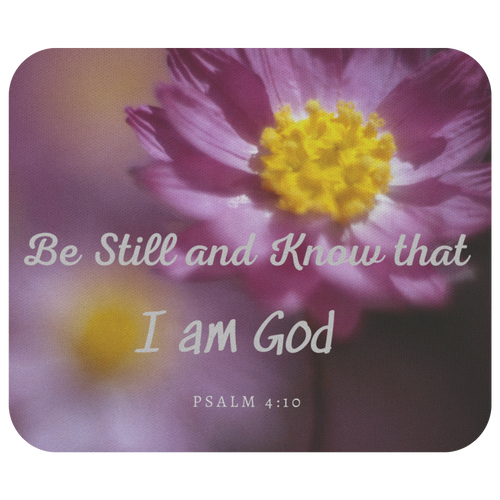 Mousepad Be Still and Know I Am God Psalm 4:10
