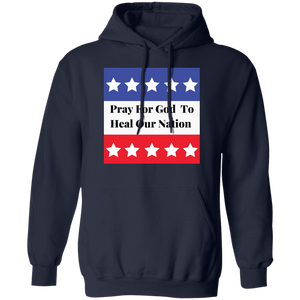 Pray to Heal Our Nation Pullover Hoodie