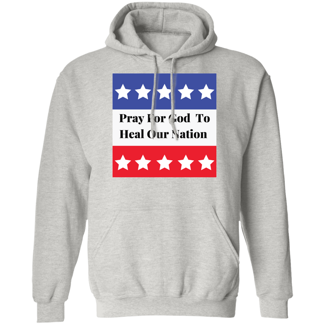 Pray to Heal Our Nation Pullover Hoodie