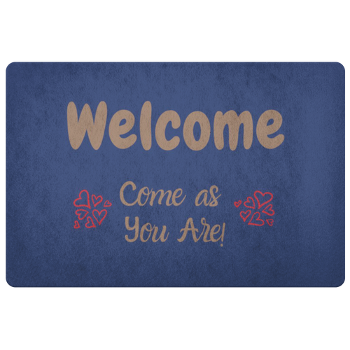 Welcome Mat !  Come as You Are