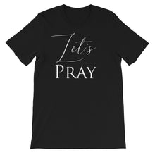 Load image into Gallery viewer, Let&#39;s Pray Unisex T-Shirt